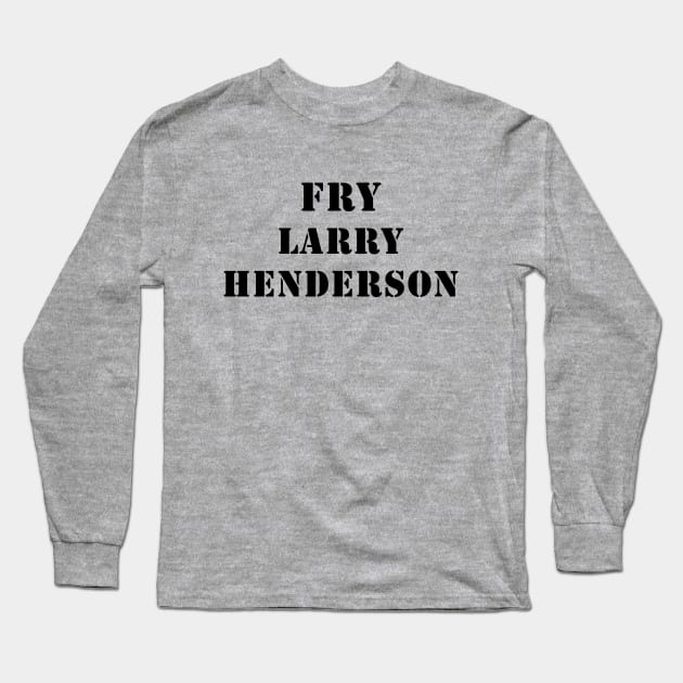 Fry Larry Henderson (Black) Long Sleeve T-Shirt by Roufxis